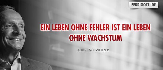 Ein Leben ohne Fehler ist ein Leben ohne Wachstum