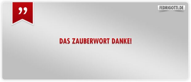 Das Zauberwort Danke!