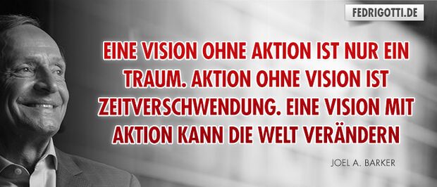 Eine Vision ohne Aktion ist nur ein Traum. Aktion ohne Vision ist Zeitverschwendung. Eine Vision mit Aktion kann die Welt verändern