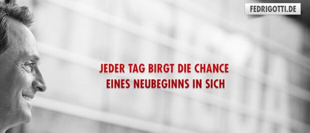 Jeder Tag birgt die Chance eines Neubeginns in sich