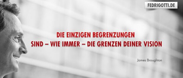 Die einzigen Begrenzungen sind – wie immer – die Grenzen deiner Vision.