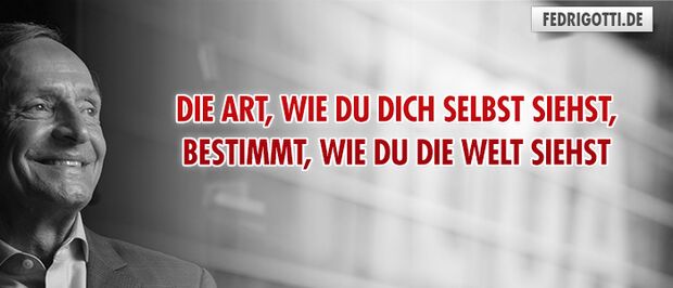 Die Art, wie Du Dich selbst siehst, bestimmt, wie Du die Welt siehst