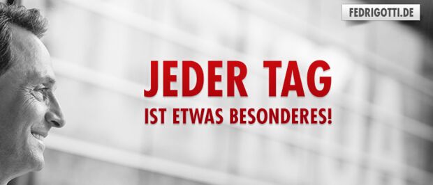 Jeder Tag ist etwas Besonderes!