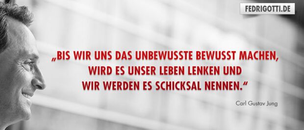 „Bis wir uns das Unbewusste bewusst machen, wird es unser Leben lenken und wir werden es Schicksal nennen.“