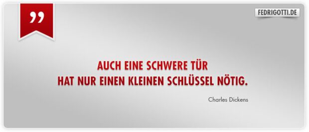 Auch eine schwere Tür hat nur einen kleinen Schlüssel nötig.