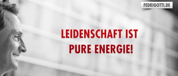 Leidenschaft ist pure Energie!