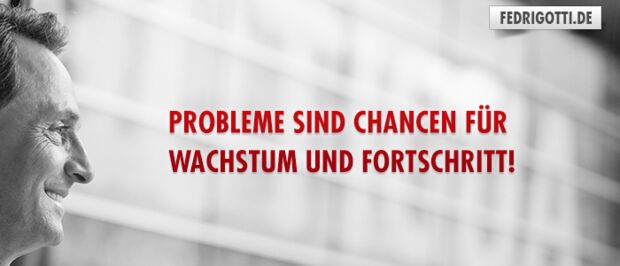 Probleme sind Chancen für Wachstum und Fortschritt!