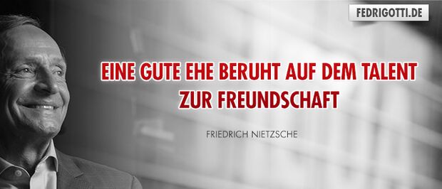 Eine gute Ehe beruht auf dem Talent zur Freundschaft