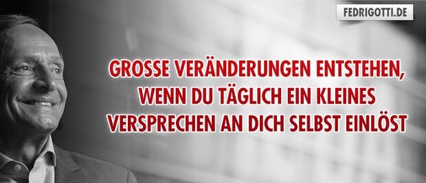 Große Veränderungen entstehen, wenn du täglich ein kleines Versprechen an dich selbst einlöst