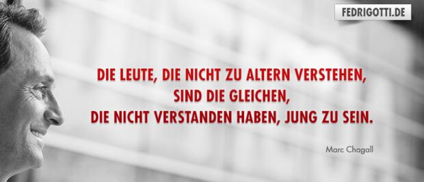 Die Leute, die nicht zu altern verstehen, sind die gleichen, die nicht verstanden haben, jung zu sein.